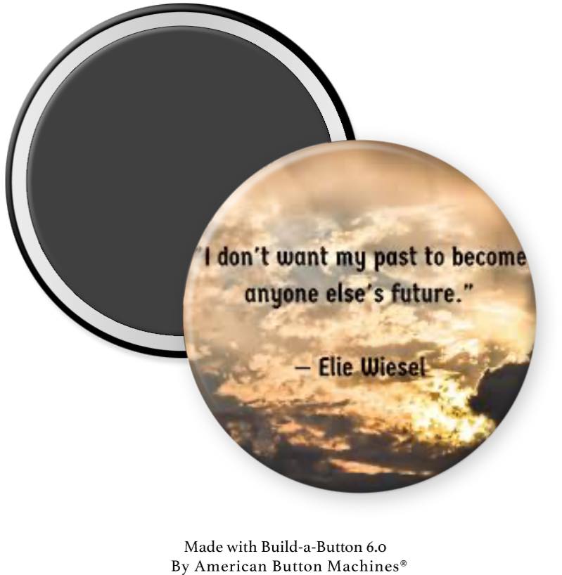 Elie W “I Don’t Want My Past to Be Someone Else’s Future” Magnet - Magnets and Memories 