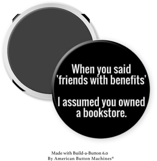When You Said Friends with Benefits …Bookstore Magnet - Magnets and Memories
