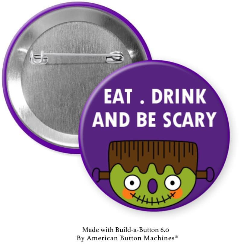 Eat Drink and Be Scary Pinback - Magnets and Memories 