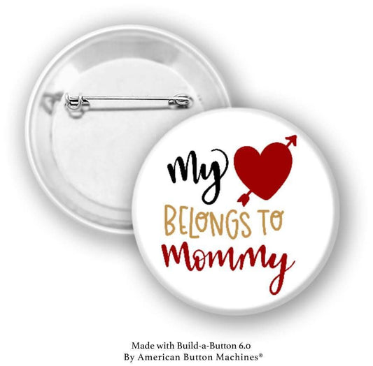 My Heart Belongs to Mommy Pinback - Magnets and Memories 