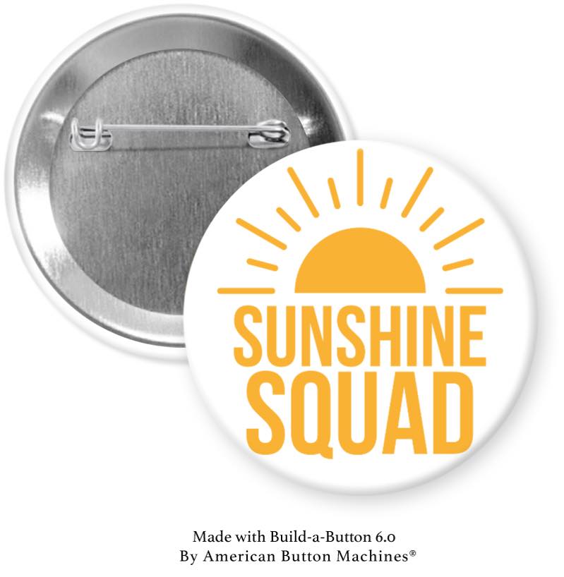 Sunshine Squad Pinback - Magnets and Memories 
