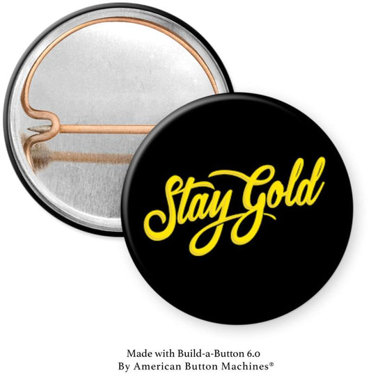Stay Gold Pinback - Magnets and Memories