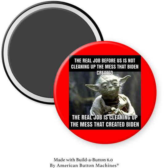 Yoda “Real Job Is Cleaning Up the Mess that Made Biden” Magnet - Magnets and Memories