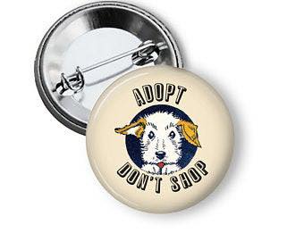 Adopt Don't Shop Pinback - Magnets and Memories