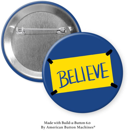 Believe Sign Ted Lasso Pinback - Magnets and Memories