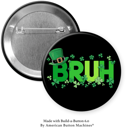 BRUH for St Patrick’s Day Pinback - Magnets and Memories