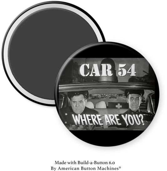 Car 54 Where Are You Magnet - Magnets and Memories