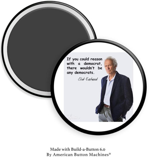 Clint E “If You Could Reason With A Democrat…” Magnet - Magnets and Memories