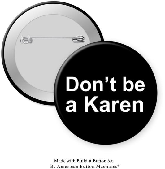 Don't Be a Karen Pinback - Magnets and Memories
