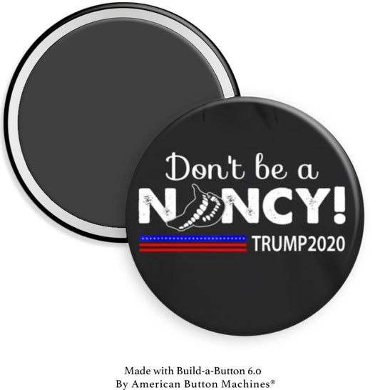 Don't Be a Nancy Trump 2020 Magnet - Magnets and Memories