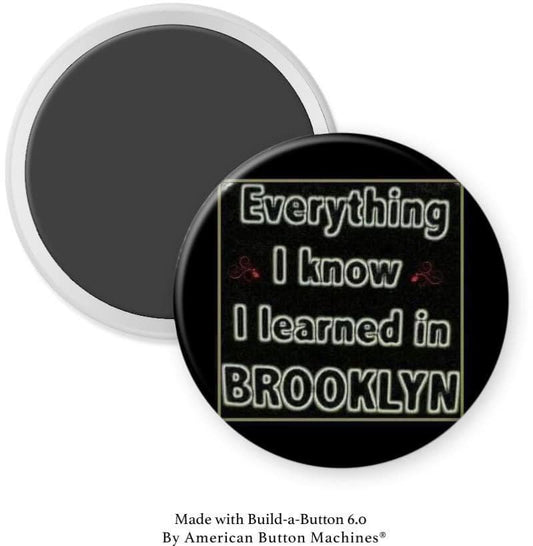 Everything I Know I Learned in Brooklyn Magnet - Magnets and Memories