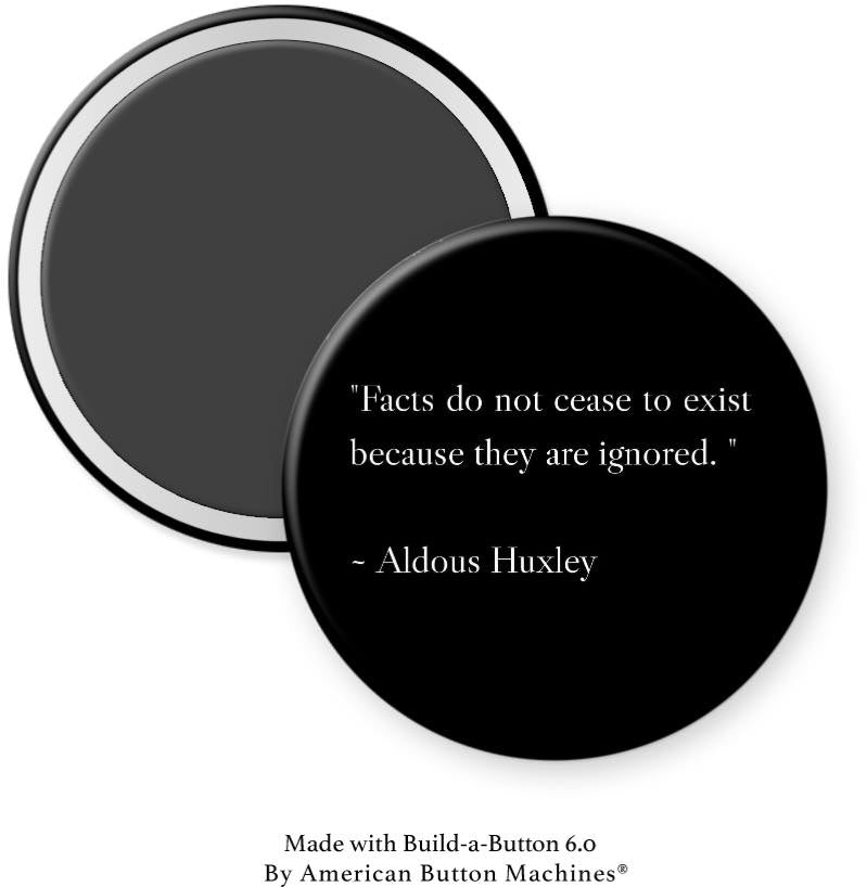 Facts Do Not Cease to Exist if Ignored Magnet - Magnets and Memories