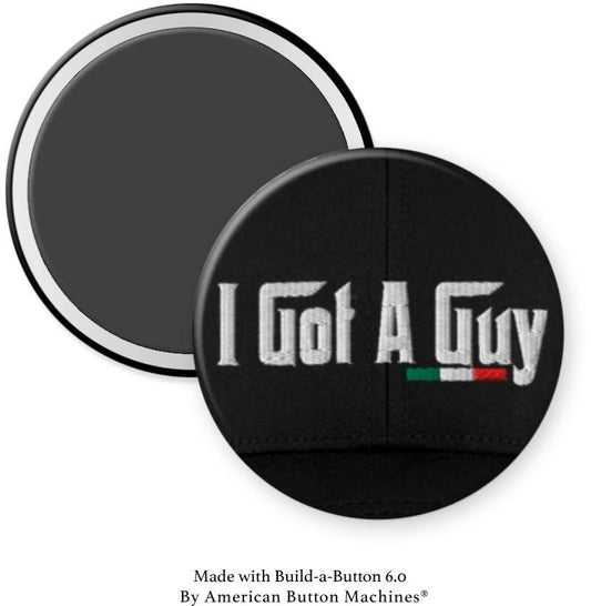 I Got A Guy Magnet - Magnets and Memories