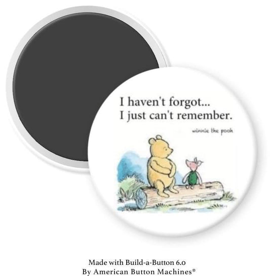 I haven’t forgot, I just can’t remember Pooh Magnet - Magnets and Memories