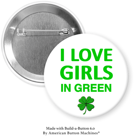 I Love Girls in Green Pinback - Magnets and Memories
