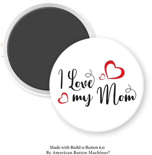 I Love my Mom Magnet - Magnets and Memories