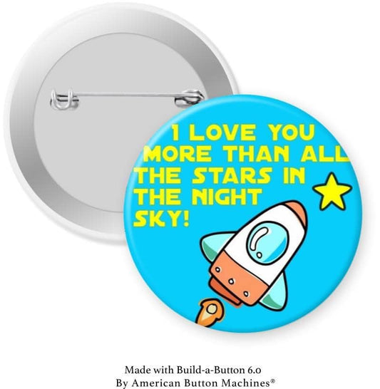 I Love You More Than All the Stars in the Night Sky” Pinback - Magnets and Memories