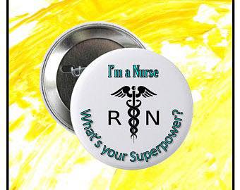 I'm a Nurse RN What's Your Superpower? Pinback - Magnets and Memories
