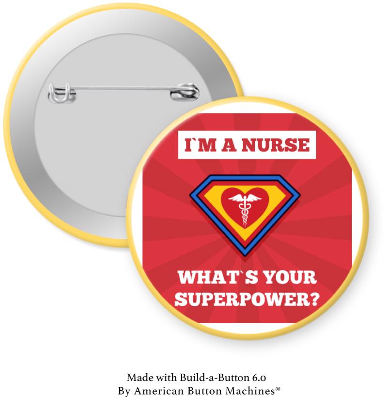 I'm a Nurse What's Your Superpower? Pinback - Magnets and Memories