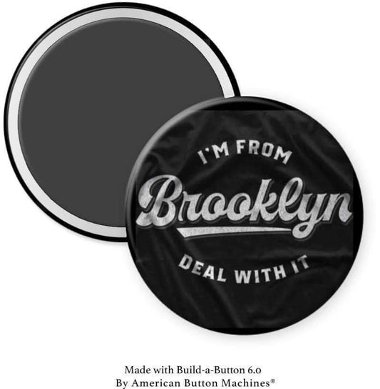 I'm from Brooklyn Deal With It Magnet - Magnets and Memories