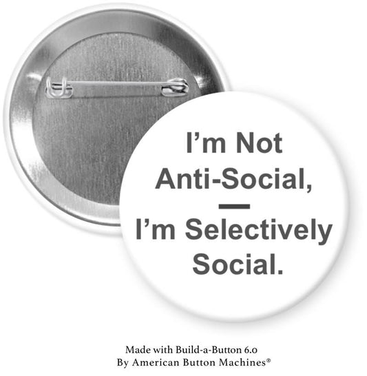 I'm Not Anti - Social, I'm Selectively Social Pinback - Magnets and Memories