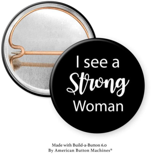 I see a Strong Woman Pinback - Magnets and Memories