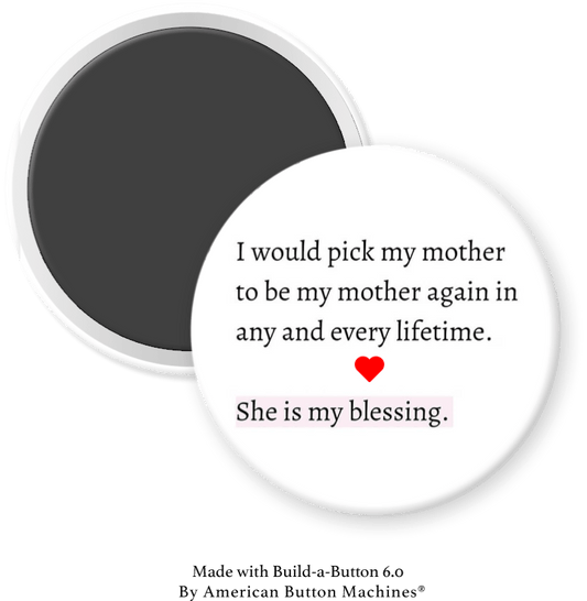 I Would Pick My Mother Again, She is My Blessing - Magnets and Memories