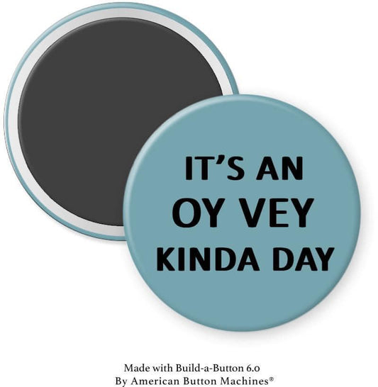 It's an OY VEY Kinda Day Magnet - Magnets and Memories