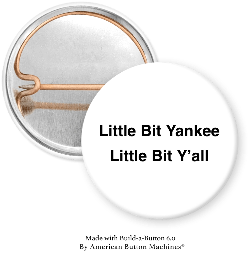 Little Bit Yankee Little Bit Y’all Pinback - Magnets and Memories