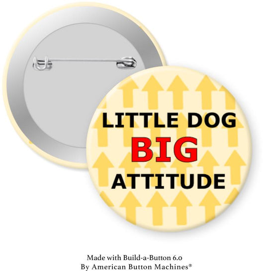 Little Dog Big Attitude Pinback - Magnets and Memories
