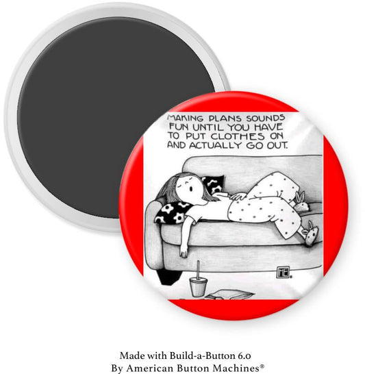 Making Plans Sounds Fun Until … Magnet - Magnets and Memories