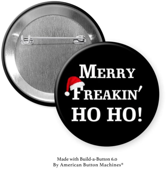 Merry Freakin' Ho Ho Pinback - Magnets and Memories