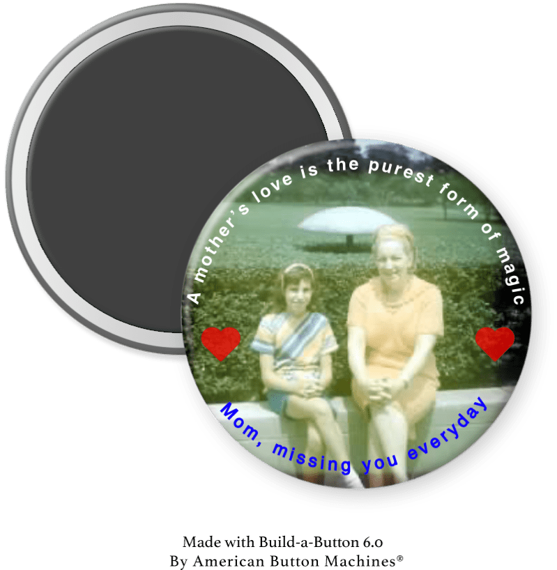Mom, Missing You Everyday - Magnets and Memories