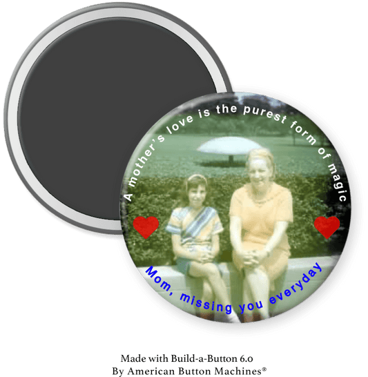 Mom, Missing You Everyday - Magnets and Memories