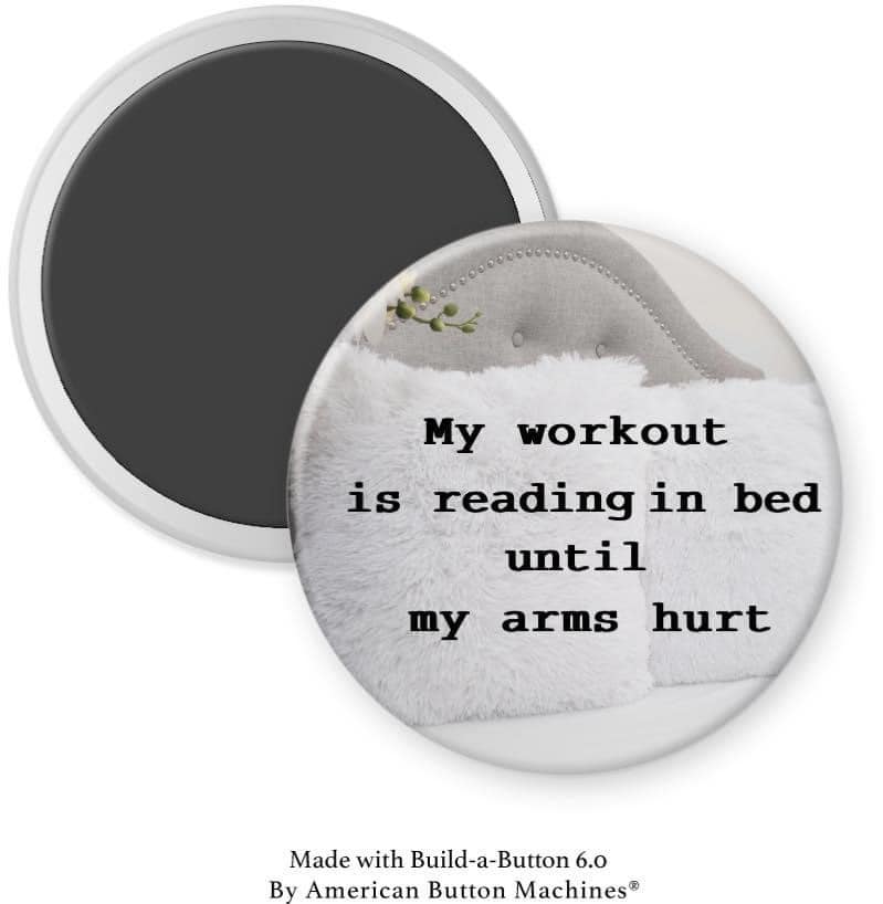 My Workout is Reading in Bed Until My Arms Hurt Magnet - Magnets and Memories