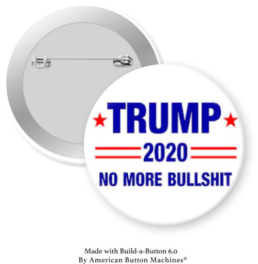No More Bullshit Trump 2020 Pinback - Magnets and Memories