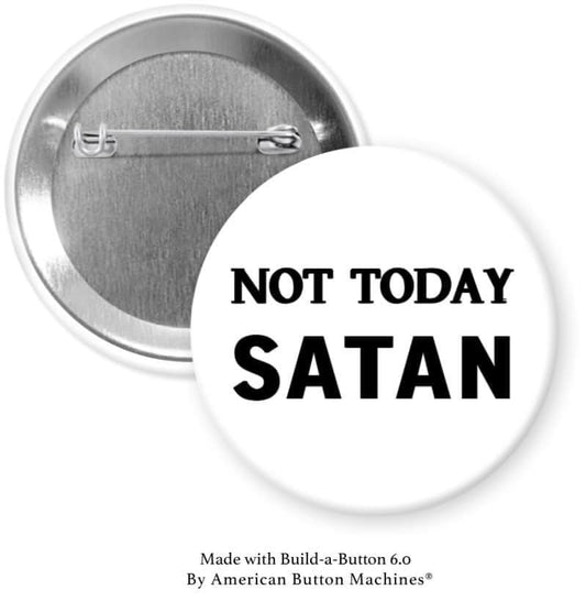 Not Today Satan Pinback - Magnets and Memories