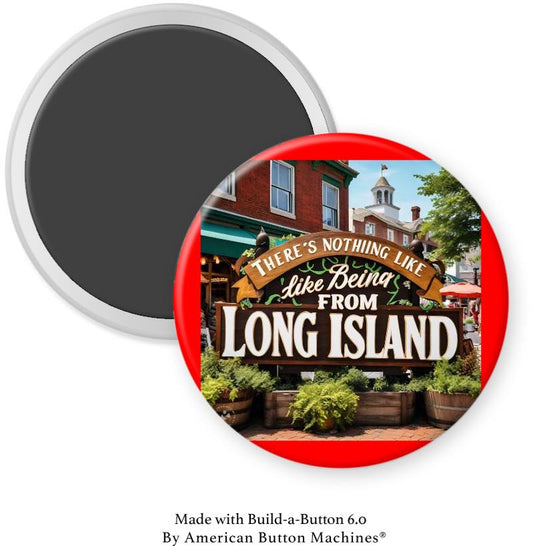 Nothing Like Being from Long Island Magnet - Magnets and Memories