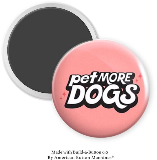 Pet More Dogs Magnet - Magnets and Memories