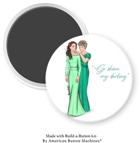 Princess Diana and Catherine “Go Shine My Darling” Magnet - Magnets and Memories