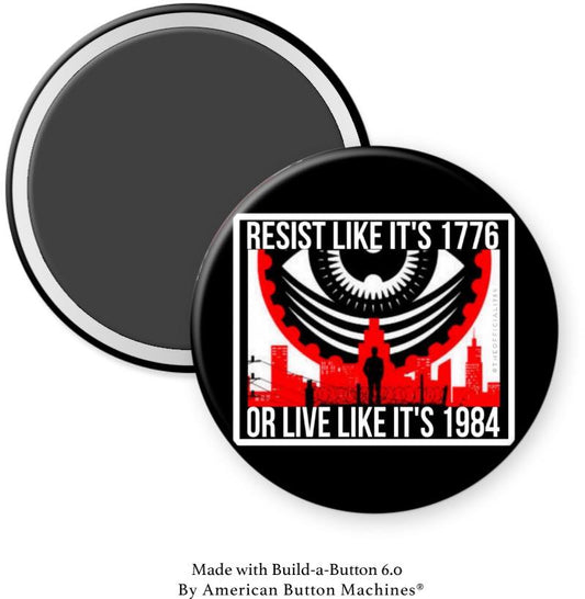 Resist Like It's 1776 or Live Like it’s 1984 Magnet - Magnets and Memories