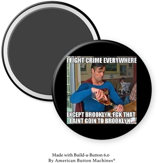 Superman Fights Crime BUT Ain’t Going to Brooklyn Magnet - Magnets and Memories