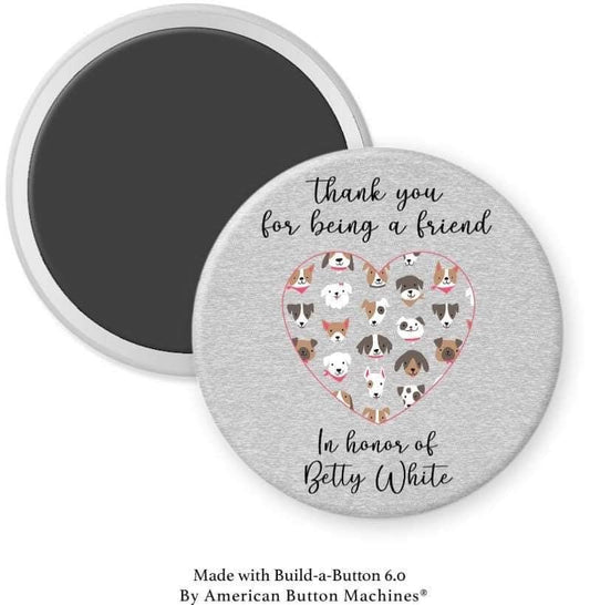 Thank You for Being a Friend in Honor of Betty White Magnet - Magnets and Memories