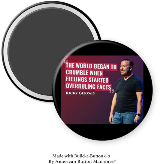 The World Begins To Crumble When … Feelings Over Fact Magnet - Magnets and Memories