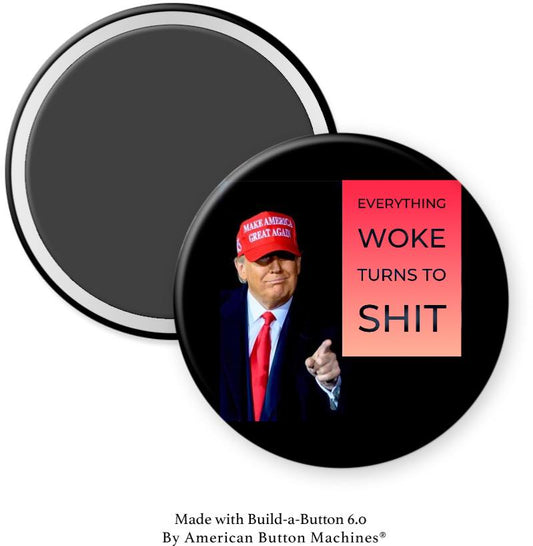 Trump Everything Woke Turns to Shit Magnet - Magnets and Memories