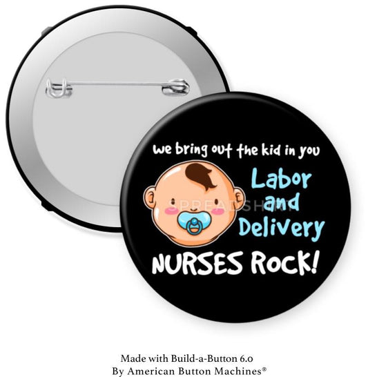 We Bring … Labor and Delivery Nurses Rock Pinback - Magnets and Memories