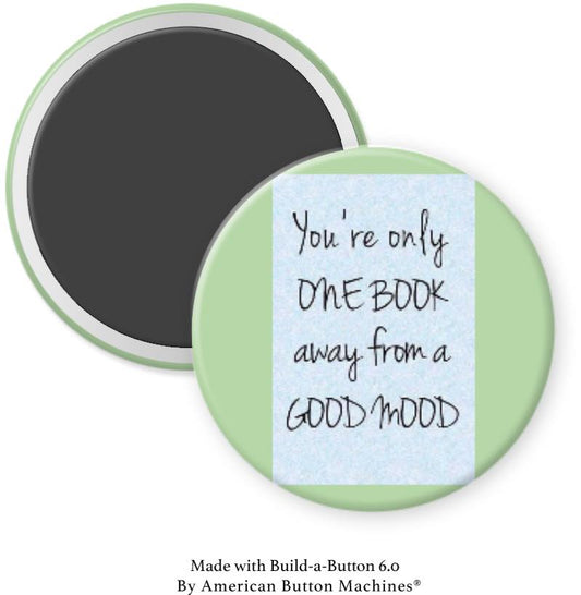 You’re Only One Book Away from a Good Mood Magnet - Magnets and Memories