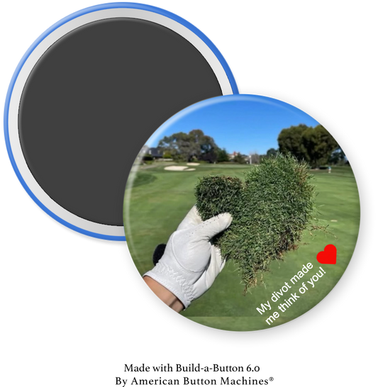 My Golf Divot Made Me Think of You - Magnets and Memories 