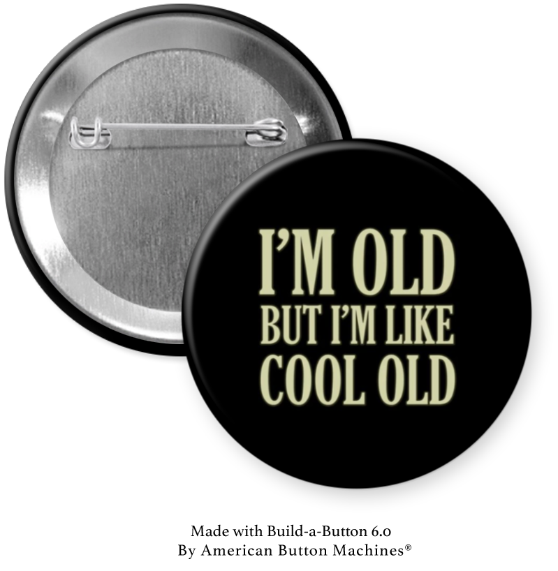 Refrigerator magnet with the phrase “I’m Old, But I’m Like Cool Old” by Magnets and Memories, featuring a vintage-inspired design.